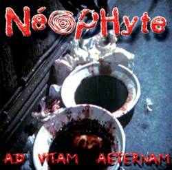 Neophyte : Ad Vitam Aeternam